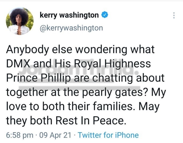 Social Media Destroys Kerry Washington Tweeting DMX and Prince Philip Are Both in Heaven Talking to Each Other. reactions to Kerry Washington's Tweet about Prince Philips and DMX's death