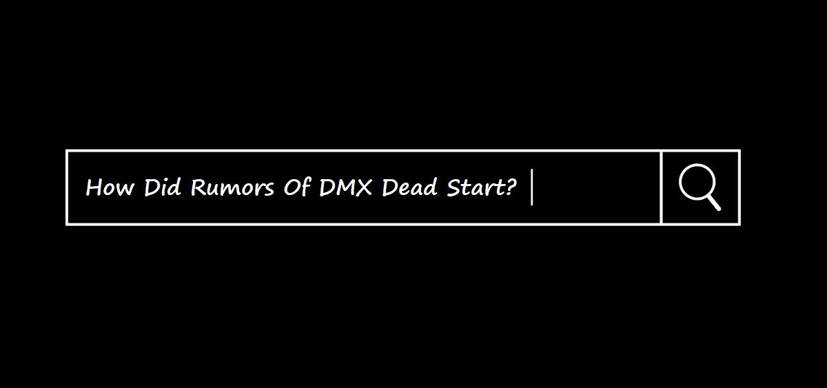 How Did DMX Dead Rumors Start? The Source of DMX Dead Rumors May Have Been Identified