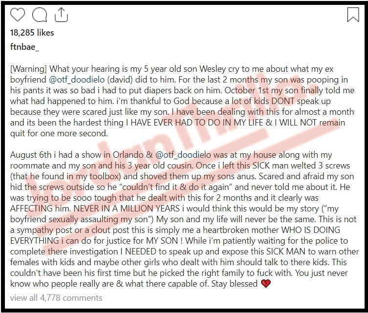 Is OTF Doodie Lo a Pedophile? FTN Bae Alleges OTF Doodie Lo Raped Her 5 Year Old Son With Metal Screws Using Leaked Phone Call Evidence. FTN Bae Accuses OTF Doodie Lo of Molesting Her 5 Year Old Son with Metal Screws Using Leaked Phone Call as Evidence. FTN Bae allegedly learned that OTF Doodie Lo sexually assaulted her 5 year old son using metal screws he found in a tool box. FTN Bae leaked phone call about OTF Doodie Lo sexually assaulting her 5 year old son. Is OTF Doodie lo gay?