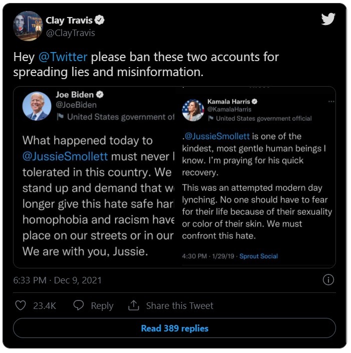 People calling for Kamala Harris and Joe Biden to be banned from Twitter for their Jussie Smollett comments prior to his guilty verdict. Clay Travis' tweet requesting the Twitter ban for Joe Biden and Kamala Harris because of Jussie Smollett's guilty verdict has over 23,000 likes and counting.